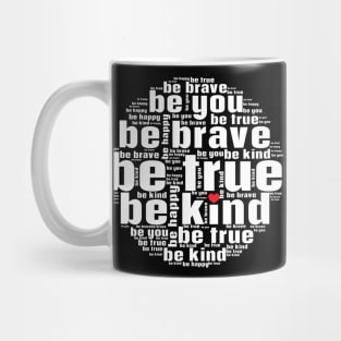 Be kind be true be brave be you Mug